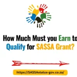 How Much Must you Earn to Qualify for SASSA Grant?