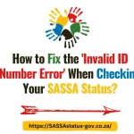 How to Fix the 'Invalid ID Number Error' When Checking Your SASSA Status