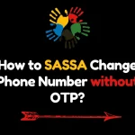 How to SASSA Change Phone Number without OTP