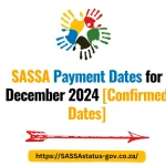 SASSA Payment Dates for December 2024 [Confirmed Dates]