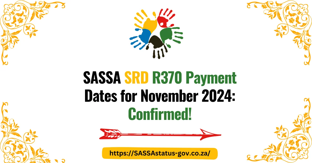 SASSA SRD R370 Payment Dates for November 2024 Confirmed!