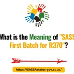 What is the Meaning of SASSA First Batch for R370