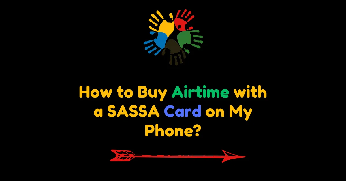 How to Buy Airtime with a SASSA Card on My Phone?