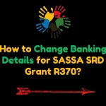 How to Change Banking Details for SASSA SRD Grant R370?