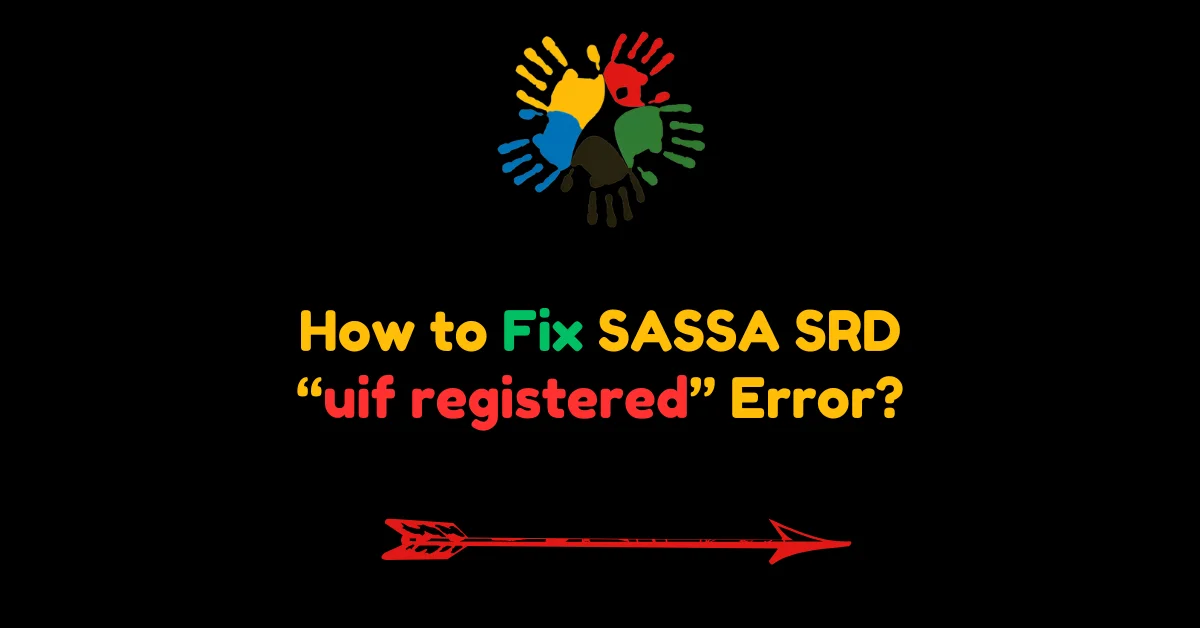 How to Fix SASSA SRD “uif registered” Error?