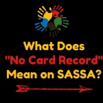 What Does "No Card Record" Mean on SASSA?