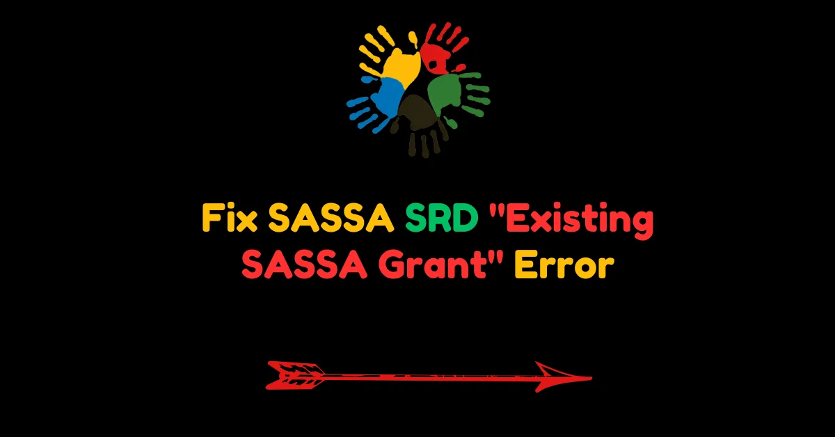 Fix SASSA SRD "Existing SASSA Grant" Error