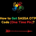 How to Get SASSA OTP Code (One Time Pin)?