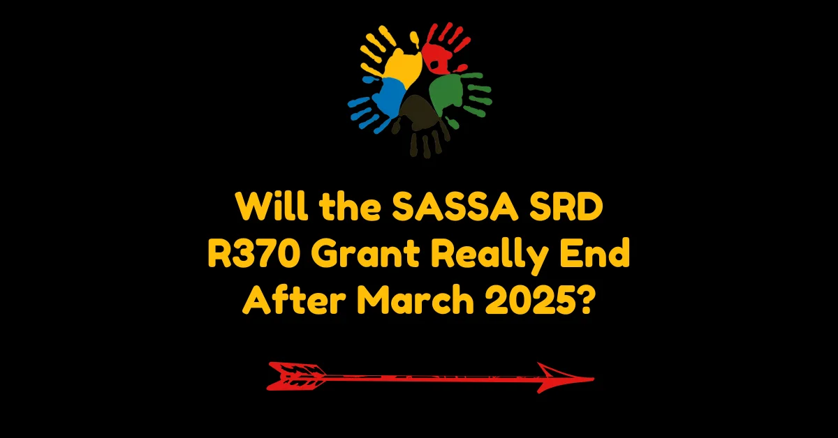 Will the SASSA SRD R370 Grant Really End After March 2025?